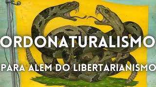 OrdoNaturalismo Para Alem do Libertarianismo [upl. by Ylyl]