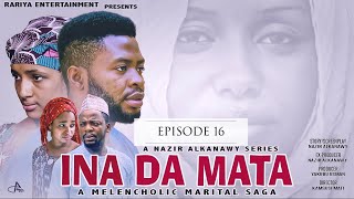 INA DA MATA EPISODE 16 ORIGINAL Latest Hausa Hausa Series 2021 [upl. by Onahpets]