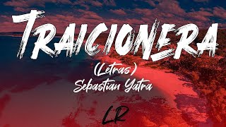 Sebastian Yatra  Traicionera Letras  Lyrics [upl. by Wanfried]