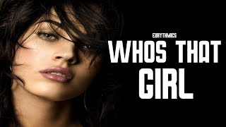 Eurythmics  Whos That Girl Lyrics [upl. by Aynas784]