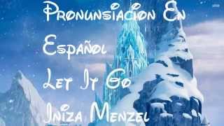 Frozen Let It Go Pronunciación Idina Menzel HD [upl. by Annaerdna]