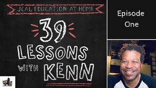 JCAL Education at Home Presents 39 Lessons with Kenn  Episode 1 [upl. by Legnaros76]