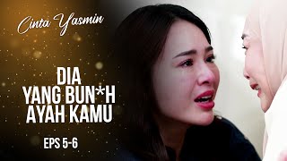 Yasmin dan Ibunya Menangis Histeris  CINTA YASMIN  EPS56 67 [upl. by Dnaleel]