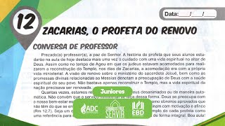 EBD Lição 12  JUNIORES  Zacarias O Profeta Do Renovo [upl. by Kung174]