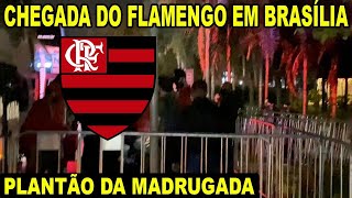 PLANTÃO DA MADRUGADA CHEGADA DO FLAMENGO A BRASILIA PARA JOGO DA LIBERTA TORCEDORES RECEBEM MENGÃO [upl. by Clarance96]