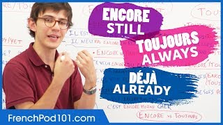 French Adverbs When to Use Encore Toujours and Déjà [upl. by Manouch]