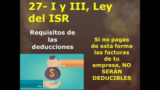 27  I y III LISR Si no se paga así NO ES DEDUCIBLE [upl. by Hildagarde]