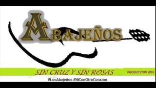 Los AbajeñosSin Cruz y Sin Rosas [upl. by Tyre]