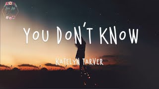 Katelyn Tarver  You Dont Know Lyric Video [upl. by Doti]