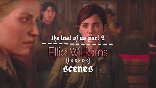 ELLIE WILLIAMS BADASS  scenes pack The Last of Us Part II [upl. by Clift]