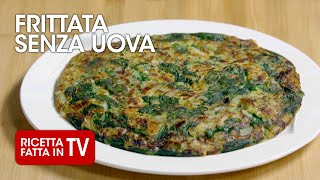 FRITTATA SENZA UOVA di Benedetta Rossi  Ricetta TV Fatto in Casa per Voi [upl. by Angeline714]