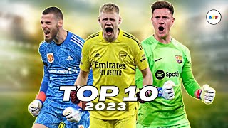 Top 10 Goalkeepers Of 2023 [upl. by Arednaxela]