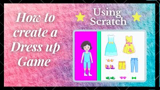 How to Make a Dress up Game  In Scratch for beginners [upl. by Llerdna]