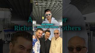 Richest in Anil Kapoor amp His Brothers bollywood anilkapoor sanjaykapoor boneykapoor [upl. by Arndt]