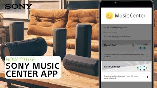 Sony  How to use the Sony Music Center App with XE and XG Wireless Speakers [upl. by Ollayos]