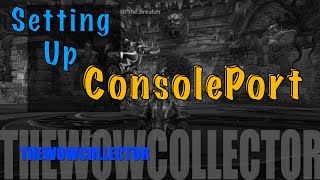 Setting Up ConsolePort  A World of Warcraft UI Replacement with a Console Controller [upl. by Had629]