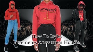 HOW TO STYLE VETEMENTS ANTWERPEN HOODIE [upl. by Leiso346]