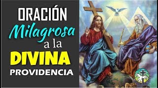 ORACIÓN MILAGROSA A LA DIVINA PROVIDENCIA PARA PEDIR SU AUXILIO EN SITUACIONES DIFÍCILES [upl. by Maryann733]