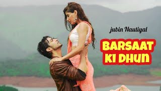 BARSAAT KI DHUN  Jubin Nautiyal Video Song  Sun Sun Sun Barsaat Ki Dhun Sun [upl. by Hintze]