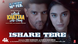 ISHARE TERE Song  Kuch Khattaa Ho Jaay Guru Randhawa Saiee M Manjrekar  Zahrah S Khan [upl. by Bertrando215]