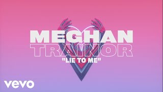 Meghan Trainor  Lie To Me Lyric Video [upl. by Jarrad]