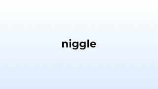 How to pronounce niggle [upl. by Korney606]