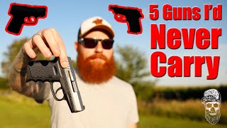 5 Guns I Would Never Carry [upl. by Iman]