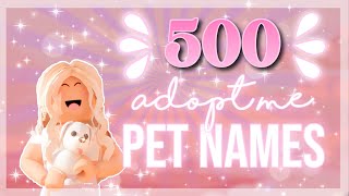 500 RARECUTE ADOPT ME PET NAMES [upl. by Niwdla639]