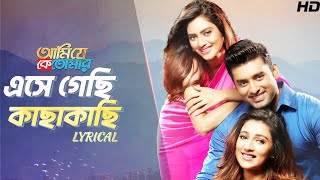 Eshe Gechi Kachakachi  Lyrical  Ami Je Ke Tomar Ankush Nusrat Sayantika Arijit Antara Aditi SVF [upl. by Tarsuss442]