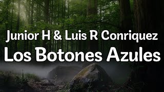 Junior H amp Luis R Conriquez  Los Botones Azules LetraLyrics  Official Music Video [upl. by Nabla359]