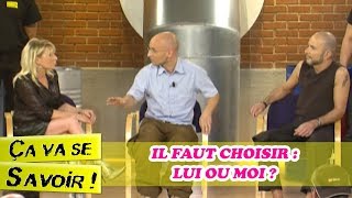 Il faut choisir  Lui ou moi   Ça va se savoir [upl. by Garlan]