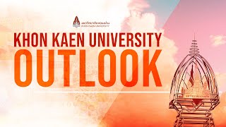 KHON KAEN UNIVERSITY OUTLOOK 2023 [upl. by Modnar]