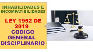 INHABILIDADES E INCOMPATIBILIDADES EN CÓDIGO GENERAL DISCIPLINARIO LEY 1952 DE 2019 [upl. by Jenesia310]