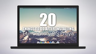 20 Things To Do After Installing Elementary OS Freya [upl. by Artenek689]