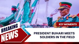 Former President Buhari Meets Soldiers in the Field 4 Key Moments [upl. by Sarajane]