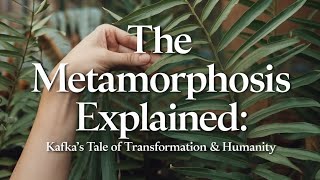 quotThe Metamorphosis Explained Kafka’s Tale of Transformation amp Humanityquot [upl. by Sordnaxela947]