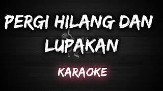 Pergi Hilang Dan Lupakan  Remember Of Today Karaoke By Music [upl. by Enitsirk]