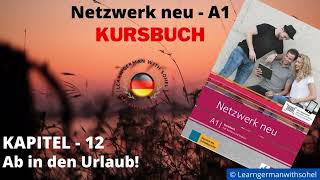 Netzwerk neu Kursbuch  A1 Audio  KAPITEL – 12  Ab in den Urlaub [upl. by Atiana]