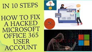 How to fix a hackedcompromised Microsoft Office 365 user account in 10 STEPSUser Account Security [upl. by Micah]