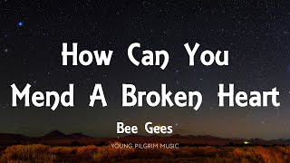 Bee Gees  How Can You Mend A Broken Heart Lyrics [upl. by Lladnor]