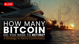 How many Bitcoin do you Need to Retire  A Strategy to Retire Comfortably [upl. by Itsim692]