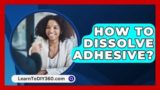 How to Dissolve Adhesive  LearnToDIY360com [upl. by Twitt]