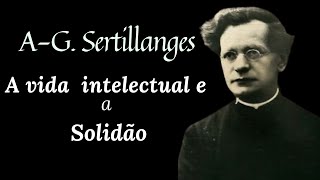 AG Sertillanges  A vida intelectual e a solidão [upl. by Schapira]