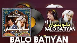 BALO BATIYAN  Ali Zafar X Atta Ullah Khan Esakhelvi ORIGINAL Song [upl. by Nerti722]