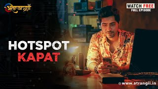 Kapat  Hotspot  Watch all the episodes  Download the Atrangii App [upl. by Glimp]