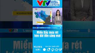 Miền Bắc mưa rét kéo dài đến sáng mai  VTVWDB [upl. by Etselec]