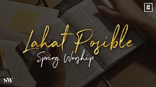 Lahat Posible  Spring Worship [upl. by Gradey]