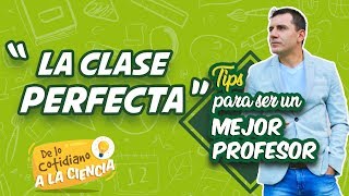 Tips para ser un mejor profesor “La clase perfecta” [upl. by Suiram472]