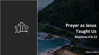 Prayer as Jesus Taught Us  Matthew 6913  Oliver Collins Audio Only [upl. by Noirb]