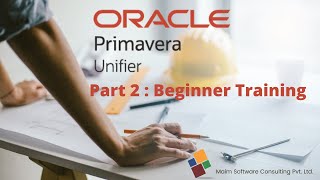 Part B Primavera Unifier Administrative Boot Camp Training [upl. by Stoops]